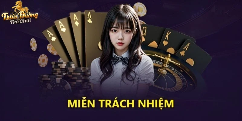 Trải nghiệm người chơi an toàn cùng Miễn trừ trách nhiệm trên web